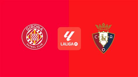 Osasuna v Girona live scores & match info | Soccerway - muktibox.com