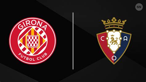 Osasuna vs Girona - live score, predicted lineups and H2H stats - muktibox.com
