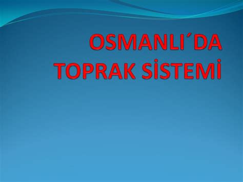 OSMANLI'DA TOPRAK .