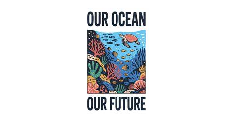 Our Ocean Our Future Marine Life Conservation T-Shirt - TeePublic - raincitystudios.com