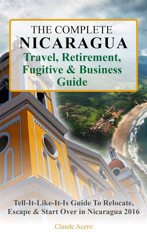 Read Our Nicaragua Expat Fugitive And Business Pocket Guide Starting Over In Nicaragua By Claude Acero