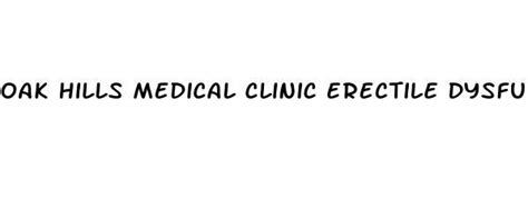 Oak hills medical clinic erectile dysfunction reviews. Things To Know About Oak hills medical clinic erectile dysfunction reviews. 