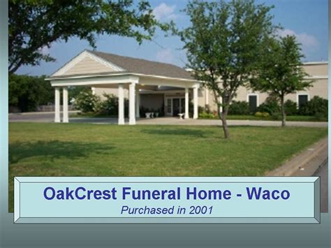 Visitation will start at 10 a.m., Thursday, July 27, at OakCrest Funeral Home. A service will follow at ... OakCrest Funeral Home. 4520 Bosque Boulevard, WACO, TX 76710. Send Flowers. Funeral .... 