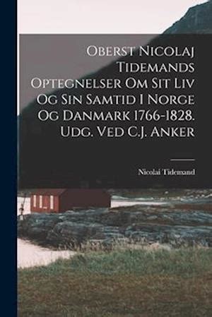 Oberst nicolaj tidemands optegnelser om sit liv og sin samtid i norge og danmark 1766 1828. - National anthem note for steel pan.