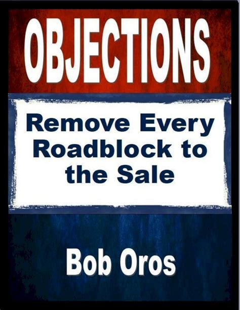 Objections Remove Every Roadblock to the Sale