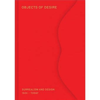 Objects of Desire: Surrealism and Design in Dialogue