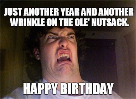 Obnoxious birthday memes. 23. Happy birthday to you, happy birthday to you, happy birthday dear... okay, okay, I'll stop. You came here for some birthday memes and that's what you'll get. Take a peek at this collection of some of the funniest happy birthday memes harvested from all across the wide open spaces of the interwebs. Who cares? 