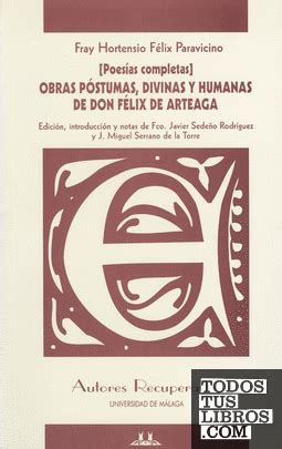 Obras póstumas, divinas y humanas de don félix de arteaga. - 64 [i.e. sessenta e quatro] d. c..