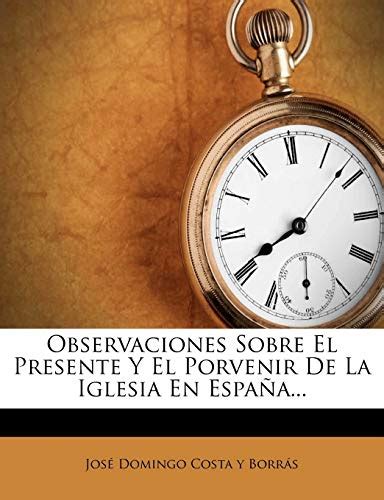 Observations sobre el presente y el porvenir de la iglesia en españa. - Guide to procedures in small animal practice 2nd edition.