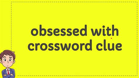 Obsessed with crossword clue. Things To Know About Obsessed with crossword clue. 