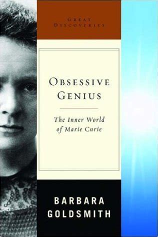 Download Obsessive Genius The Inner World Of Marie Curie By Barbara Goldsmith