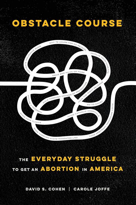 Read Online Obstacle Course The Everyday Struggle To Get An Abortion In America By David S   Cohen