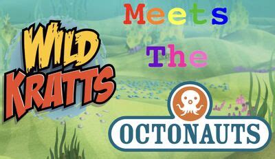 Octonauts and The Wild Kratts - Khyler’s Imagination Tank Wiki