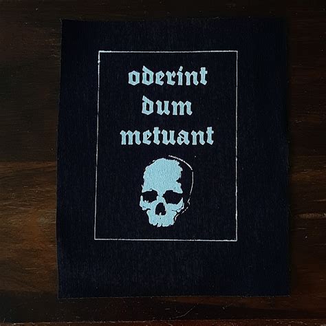 Oderint dum metuant. Oderint dum metuant. Let them hate so long as they fear. I was first exposed to this phrase from its use on a t-shirt for professional wrestler Triple H, who … 