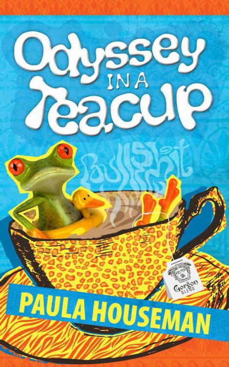 Read Online Odyssey In A Teacup By Paula Houseman