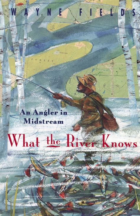 Of Earthly and River Things An Angler 39 s Memoir