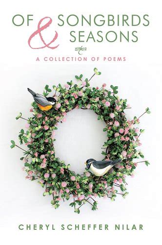 Of Songbirds and Seasons A Collection of Poems