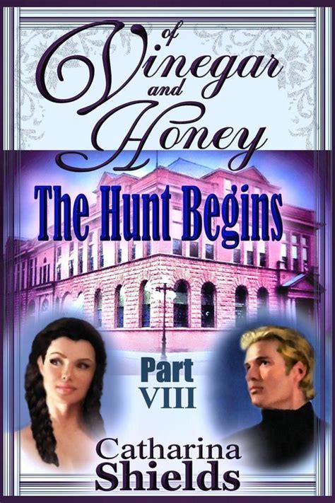 Of Vinegar and Honey Part VIII The Hunt Begins