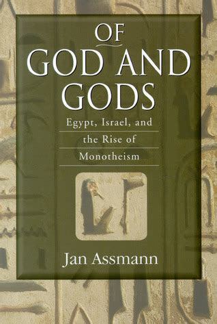 Read Online Of God And Gods Egypt Israel And The Rise Of Monotheism By Jan Assmann