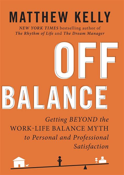 Off Balance: Getting Beyond the Work-Life Balance Myth to