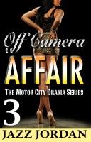 Off Camera Affair 1 The Motor City Drama Series