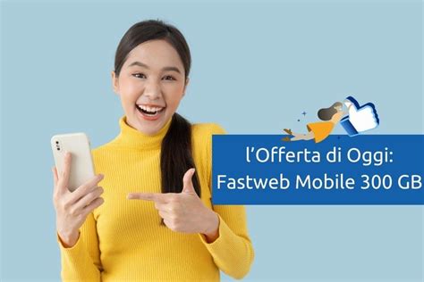 Offerta Fastweb Mobile Maxi a 300 GB Aprile 2024