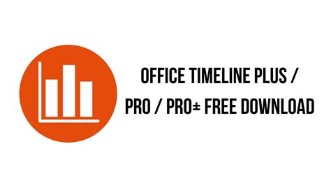 Office Timeline Plus / Pro / Pro+ 