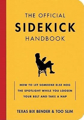 Official sidekick handbook how to let someone else hog the spotlight while you loosen your belt and. - Leven en werk van willem den ouden.