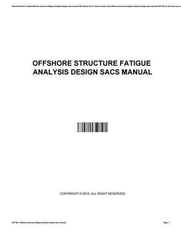 Offshore structure fatigue analysis design sacs manual. - La nostalgie de la maison de dieu.