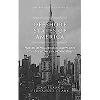 Read Online Offshore States Of America How An International Tax Lawyer Uses Us Llcs To Not Pay Income Tax By Jean Franco Fernndez Clark