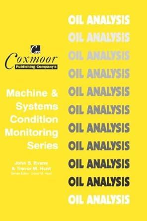 Oil analysis handbook coxmoor s machine systems condition monitoring. - Vauxhall frontera 1998 2004 service and repair manual.