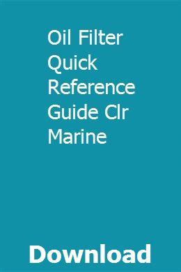 Oil filter quick reference guide clr marine. - 2005 audi a4 splash shield manual.