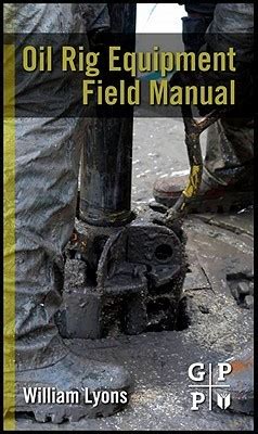 Oil rig equipment field manual by william c lyons. - Panasonic lumix dmc ts4 owners manual.