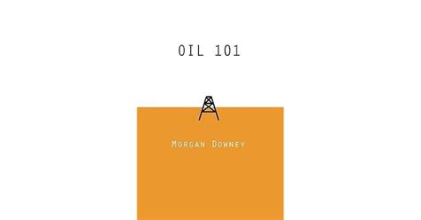Full Download Oil 101 By Morgan Patrick Downey