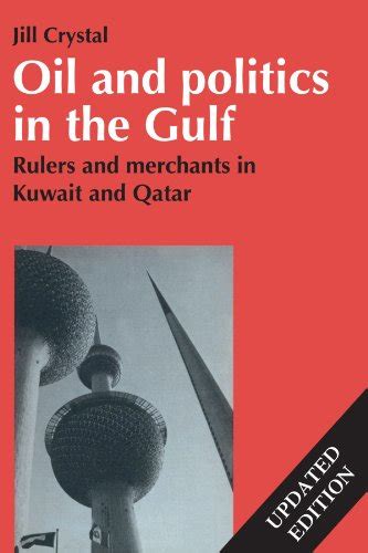 Download Oil And Politics In The Gulf Rulers And Merchants In Kuwait And Qatar By Jill Crystal