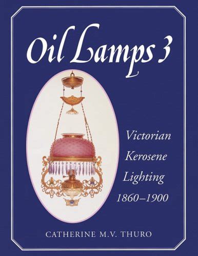 Download Oil Lamps Victorian Kerosene Lighting By Catherine Mv Thuro