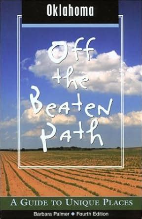 Full Download Oklahoma Off The Beaten Path 4Th A Guide To Unique Places By Barbara Palmer