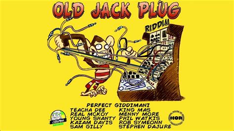 Old Jack Plug Riddim by Perfect Giddimani, Kazam Davis, Teacha …