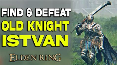 The target Old Knight Istvan is just east of Stormveil Castle, underneath the outer wall that leads to the Divine Tower of Limgrave. Fast travel to the Warmaster's Shack to get the closest.. 