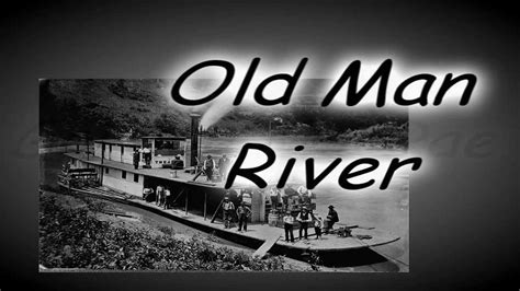 Old man river. Things To Know About Old man river. 