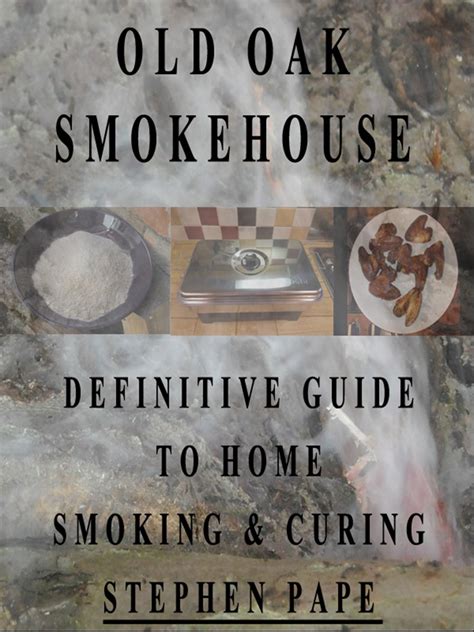 Old oak smokehouse definitive guide to home smoking curing. - Bible dans l'histoire [par] henri gaubert, jean cantinat, louis monloubou..