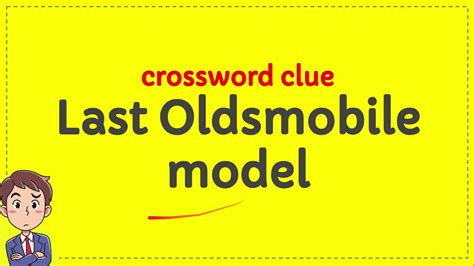 The Crossword Solver found 30 answers to "Oldsmobile pre