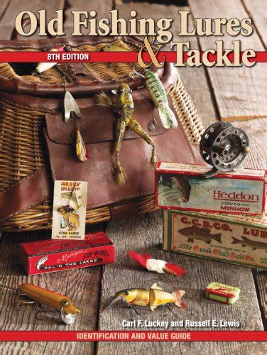 Read Old Fishing Lures  Tackle Identification And Value Guide By Carl F Luckey