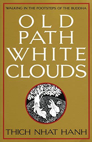Read Old Path White Clouds Walking In The Footsteps Of The Buddha By Thich Nhat Hanh