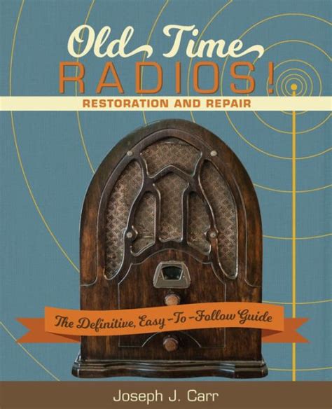 Full Download Old Time Radios Restoration And Repair By Joseph J Carr