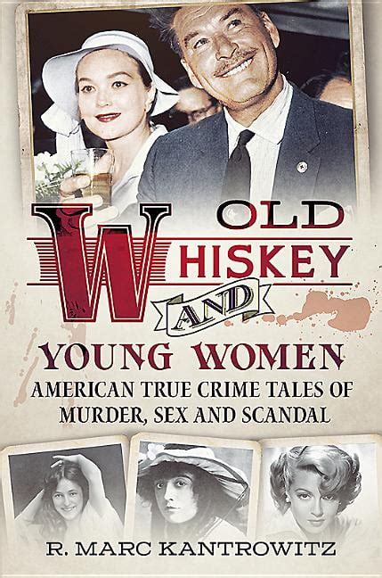 Full Download Old Whiskey And Young Women American True Crime Tales Of Murder Sex And Scandal By R Marc Kantrowitz
