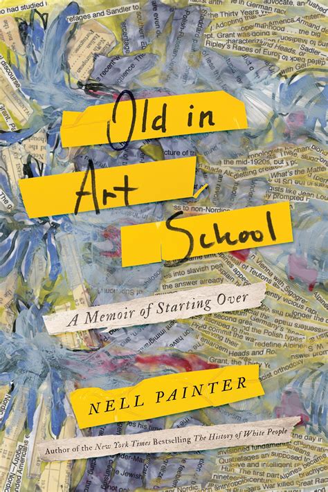 Read Old In Art School A Memoir Of Starting Over By Nell Painter