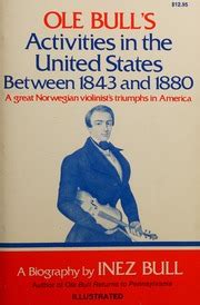 Ole Bull's activities in the United States between 1843 and ...