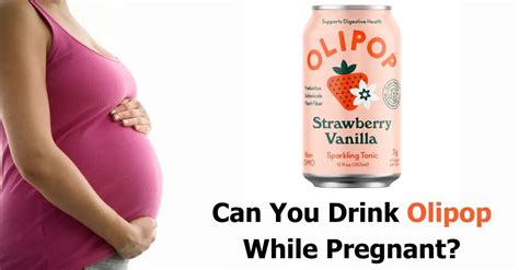 Drinking Olipop during pregnancy is general