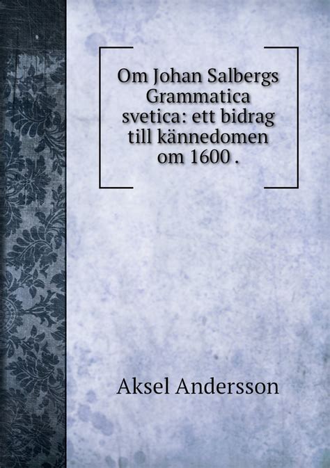 Om johan salbergs grammatica svetica ett bidrag till kännedomen om 1600 talets svenska. - Gimp for mac user manual download.